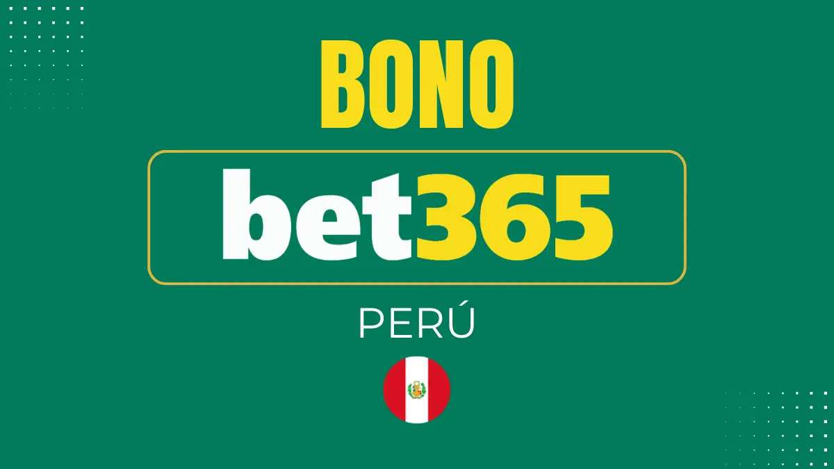 Bono de bienvenida Bet365 Perú