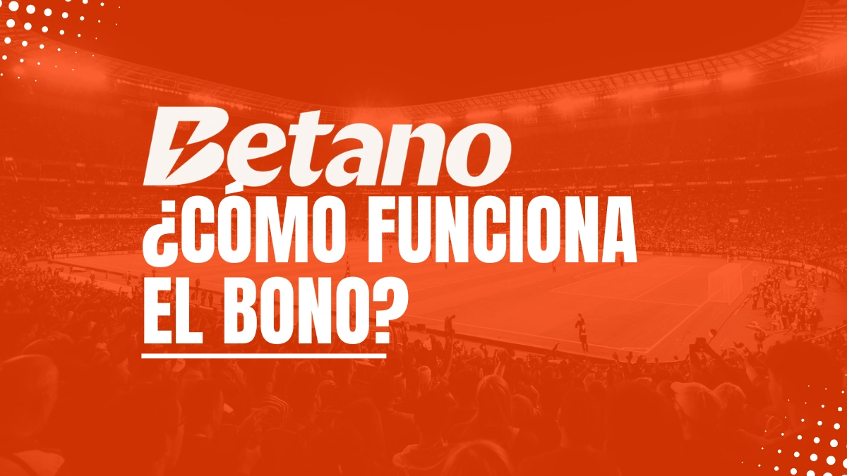 Bono Betano cómo funciona