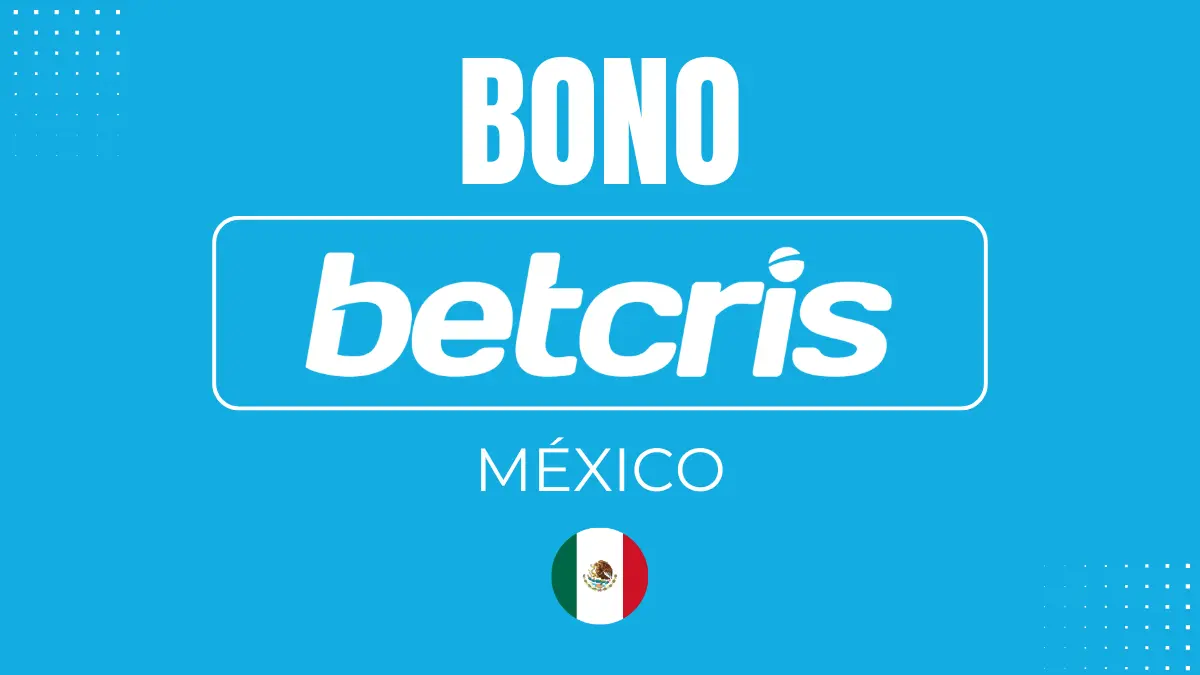 Bono de bienvenida Betcris México 