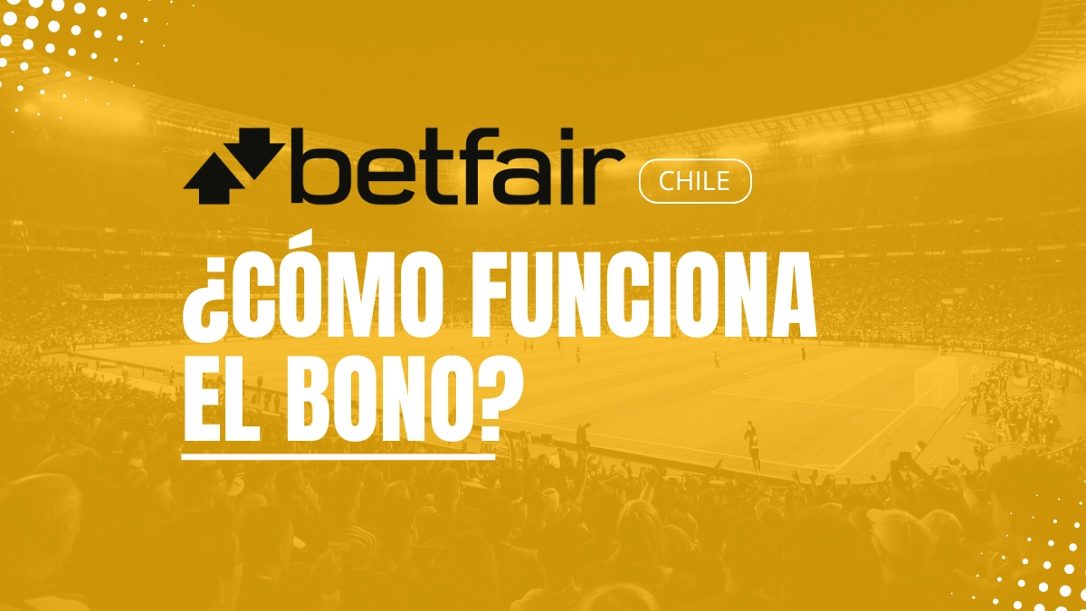 Explicaciones bono Betfair Chile