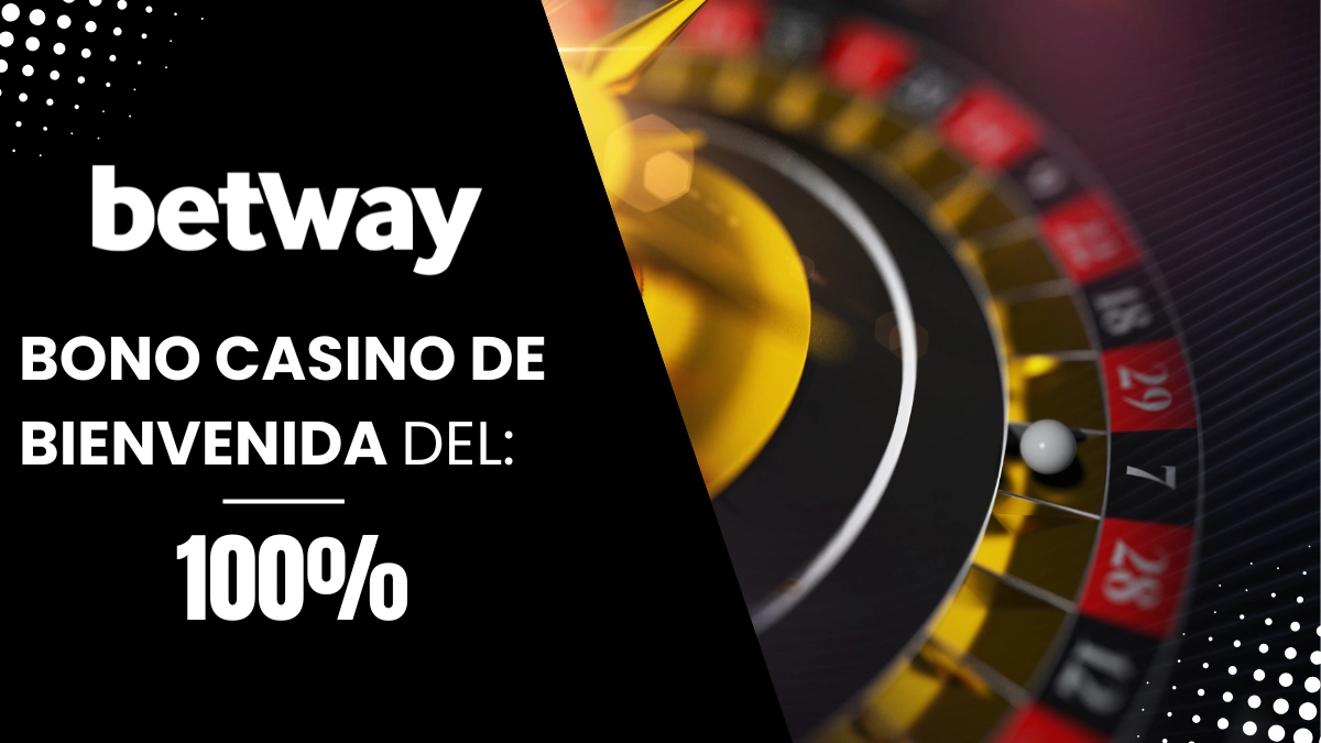Bono de bienvenida Casino Betway 100%
