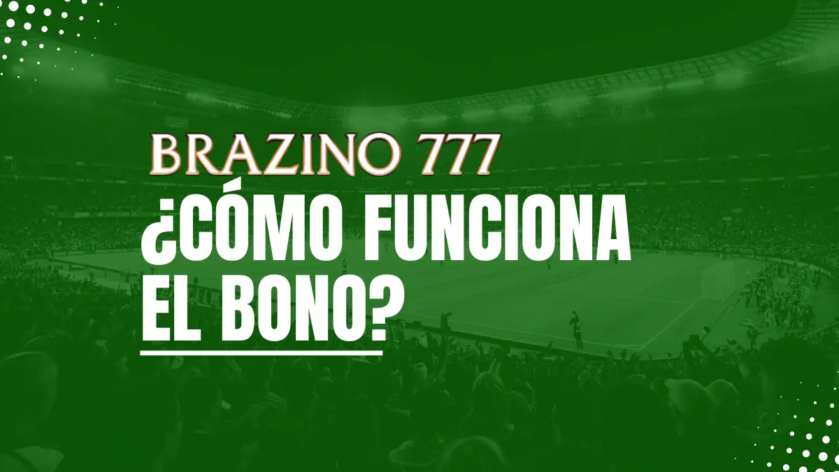 Cómo funciona el bono Brazino777  
