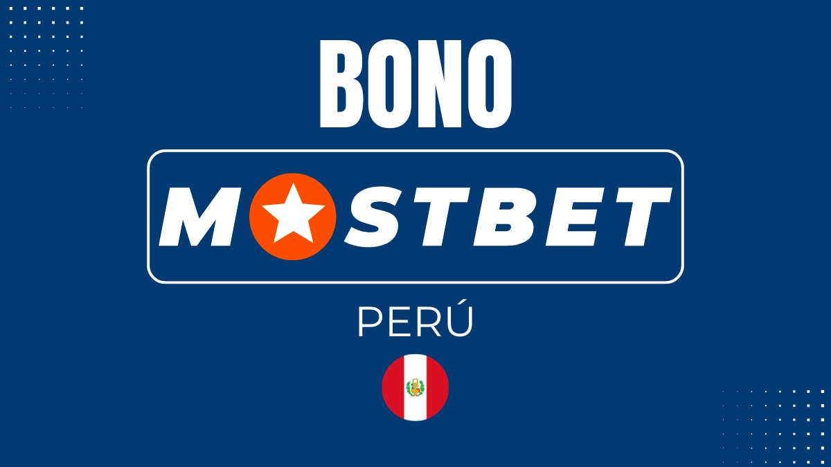 Bono de bienvenida MostBet Perú
