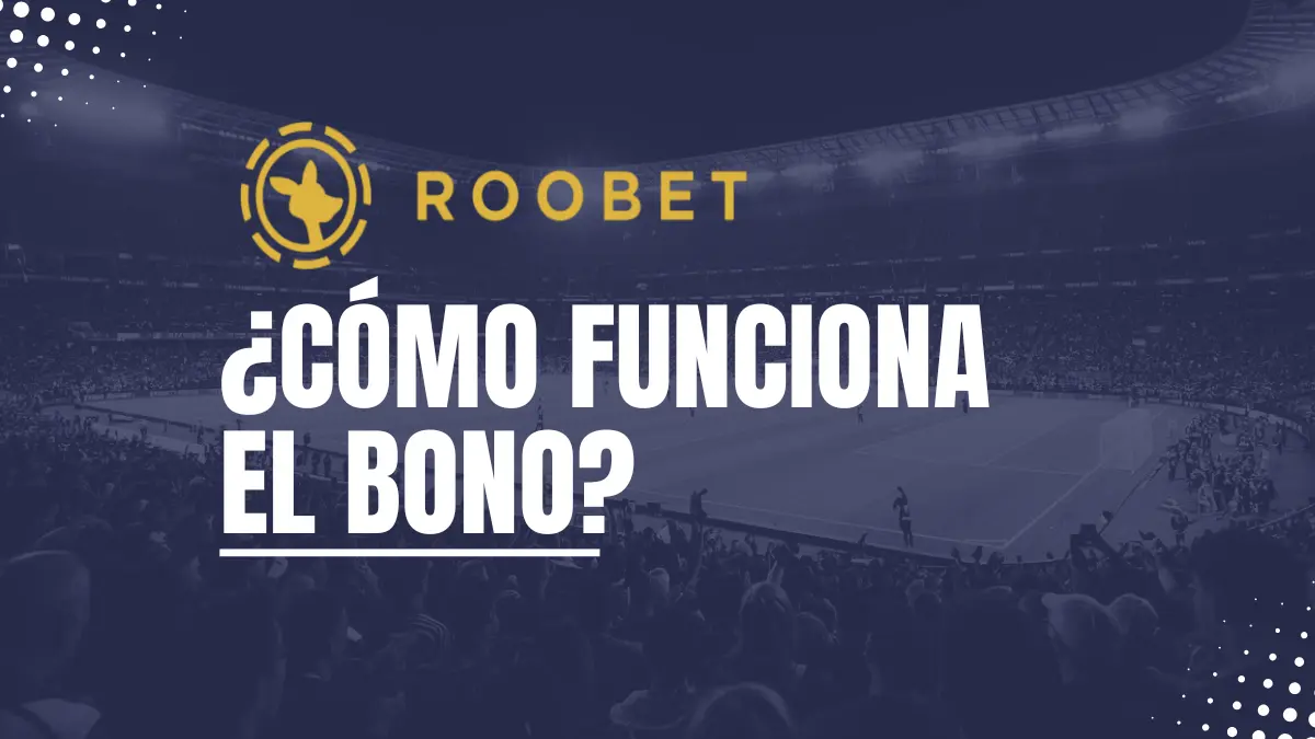 Bono de bienvenida Roobet funcionamiento