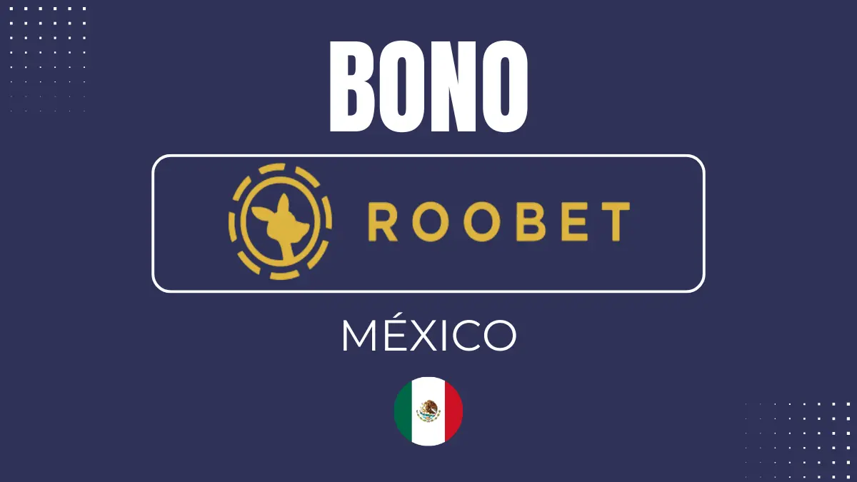Bono de bienvenida Roobet México