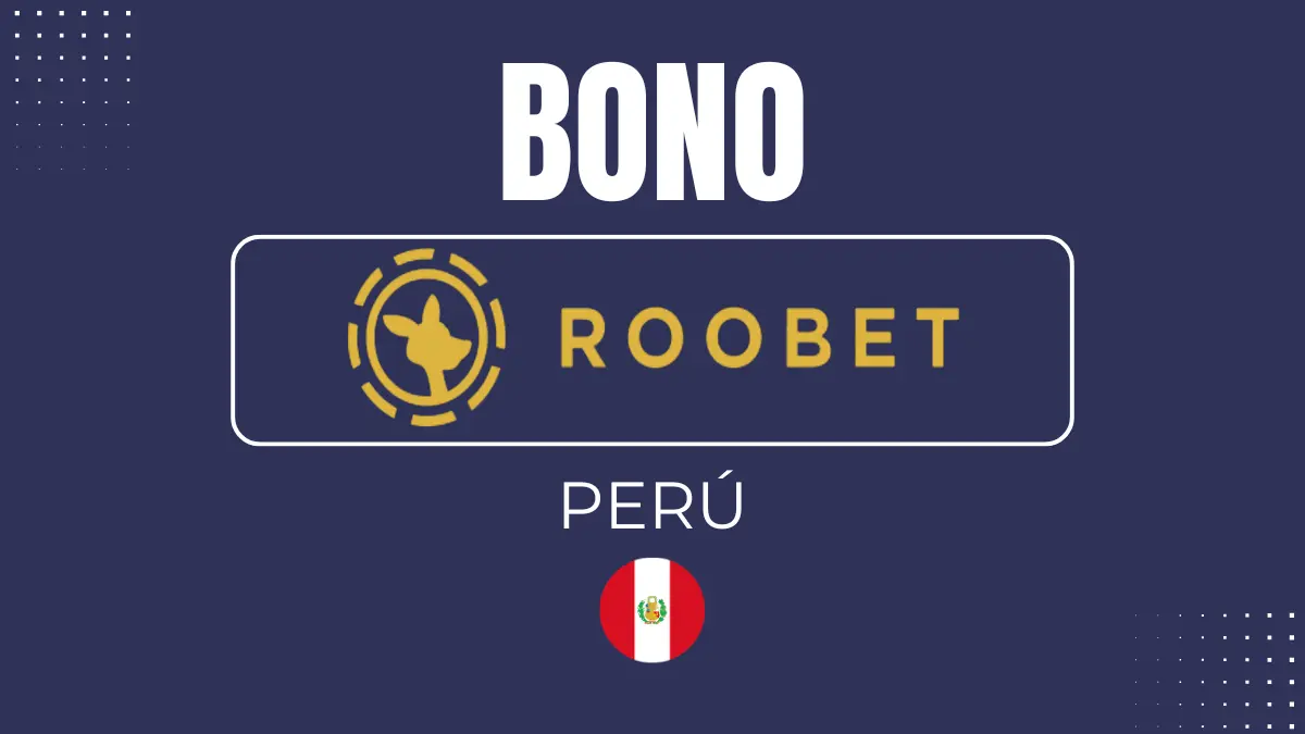 Bono de bienvenida Roobet Perú