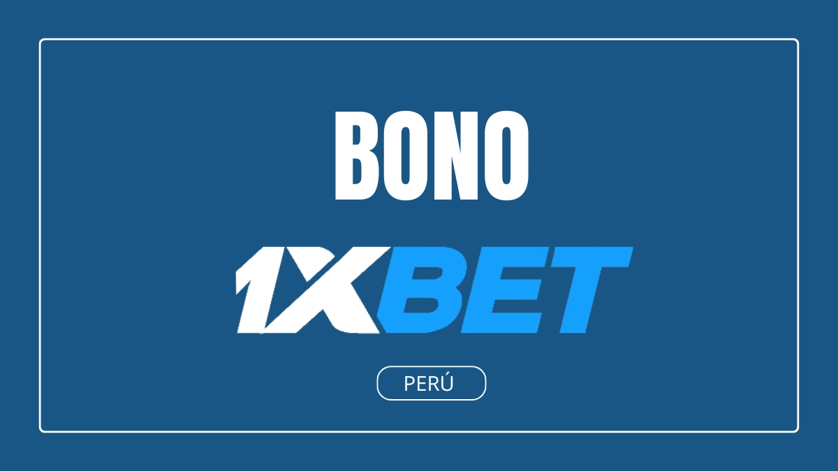 Bono de bienvenida 1xbet Perú