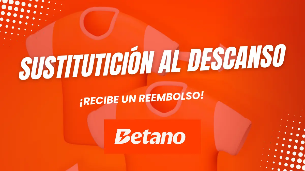 Promoción Sustitución al descanso Betano 
