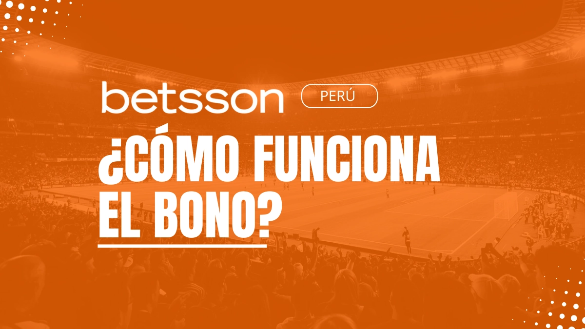 Explicaciones bono Betsson Perú
