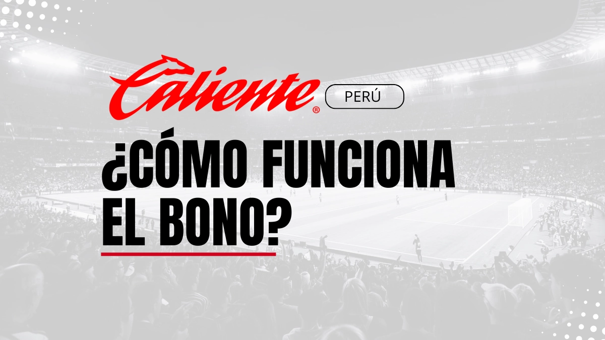Bono de bienvenida Caliente Perú
