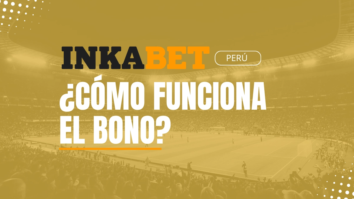 Explicación bono de bienvenida Inkabet