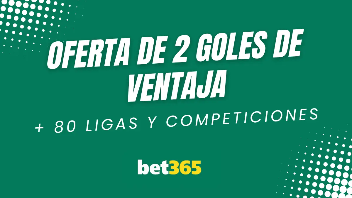 Disfruta de la oferta dos goles de ventaja en Bet365