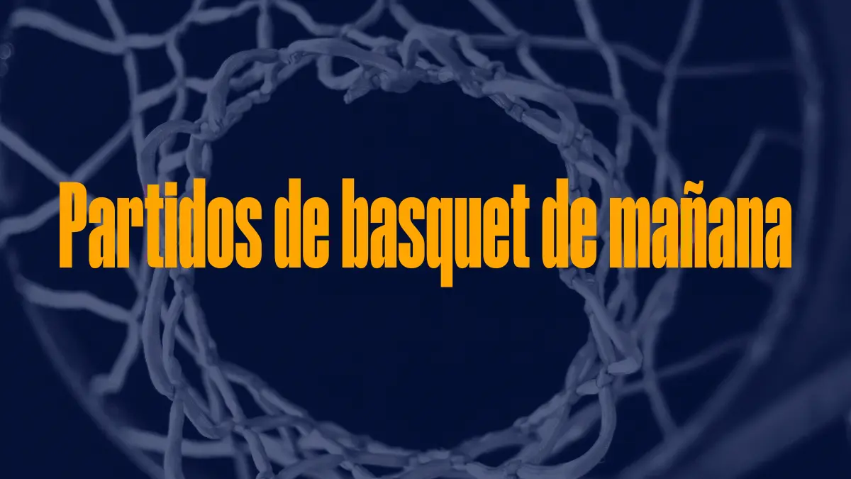 Partidos de básquetbol de mañana