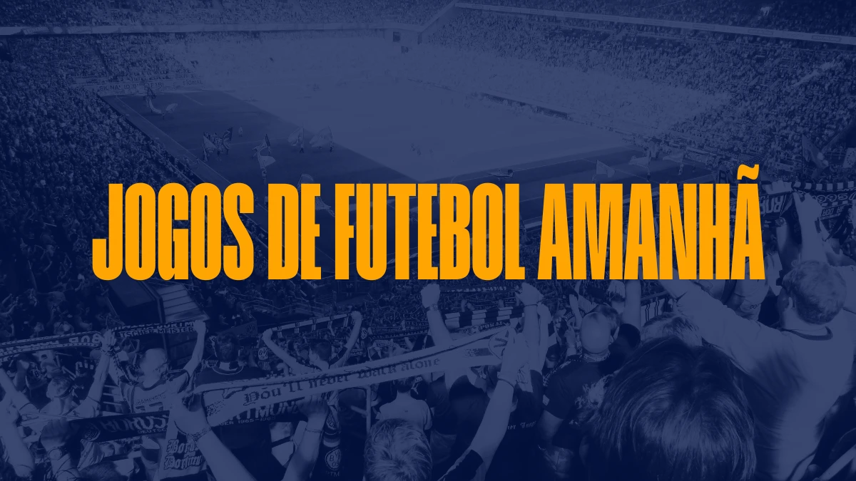 Todos os jogos de futebol de amanhã