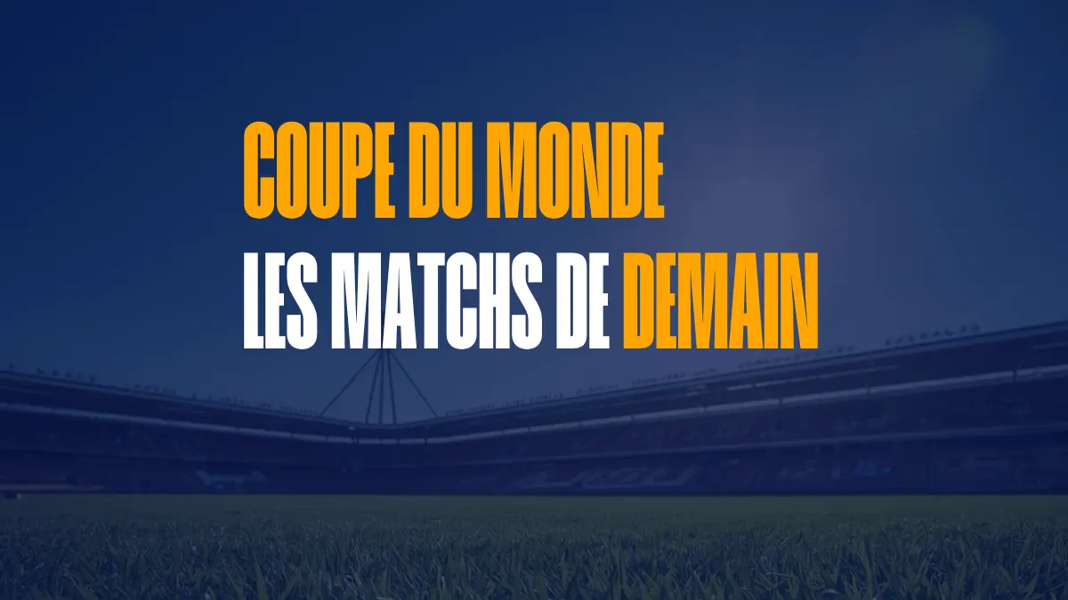 Matchs Coupe du Monde Demain