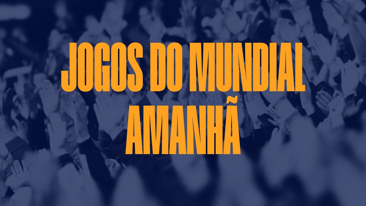 Jogos do Mundial de amanhã