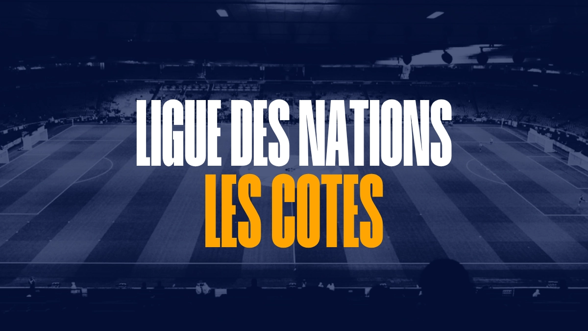 Cotes Ligue des Nations Paris Sportifs