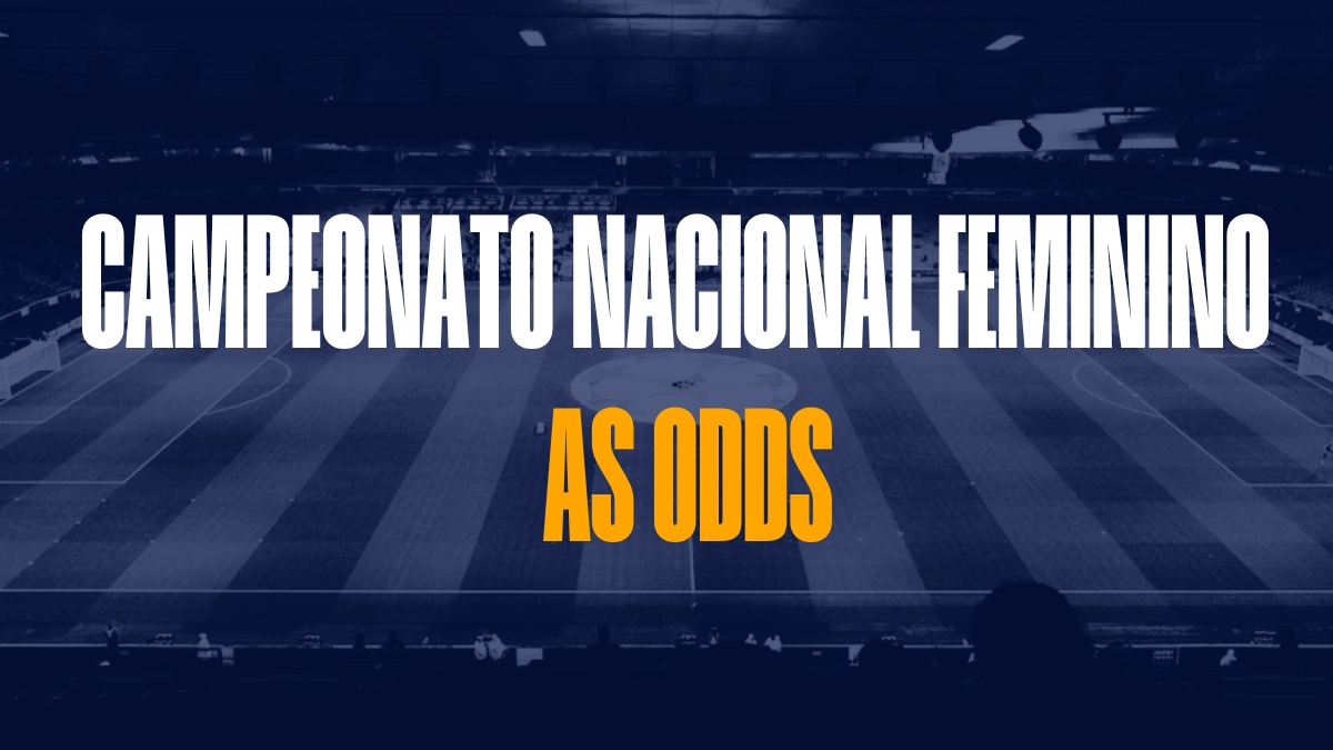 Odds Campeonato Nacional Feminino Apostas Desportivas