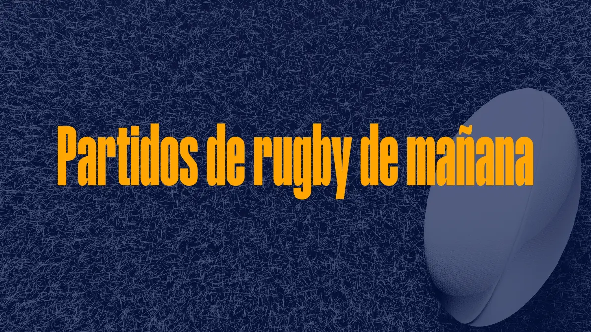 Partidos de rugby de mañana