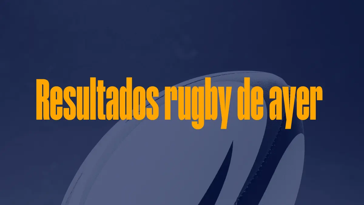 Resultados de rugby de ayer 