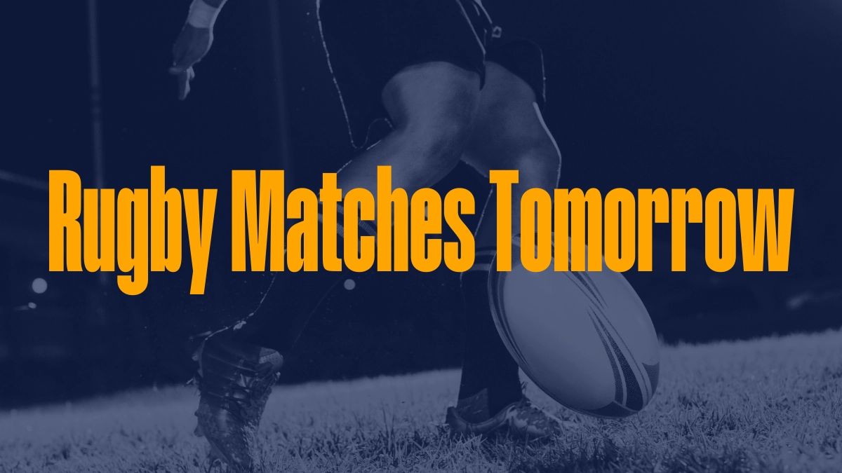 Rugby Matches Tomorrow