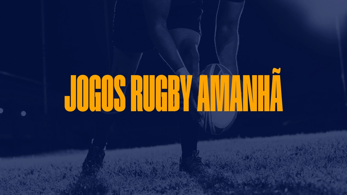 Programa dos jogos de Rugby de amanhã