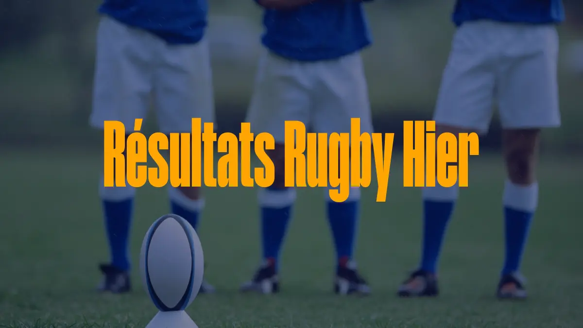 Résultats Rugby Hier