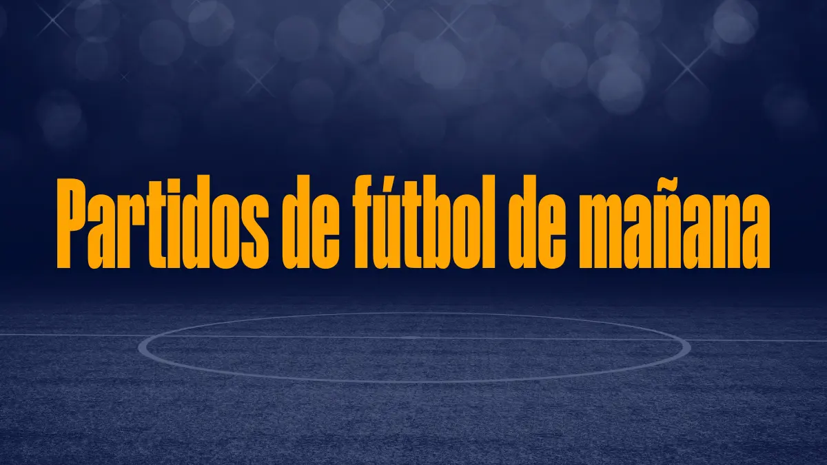 Los partidos de futbol de mañana 