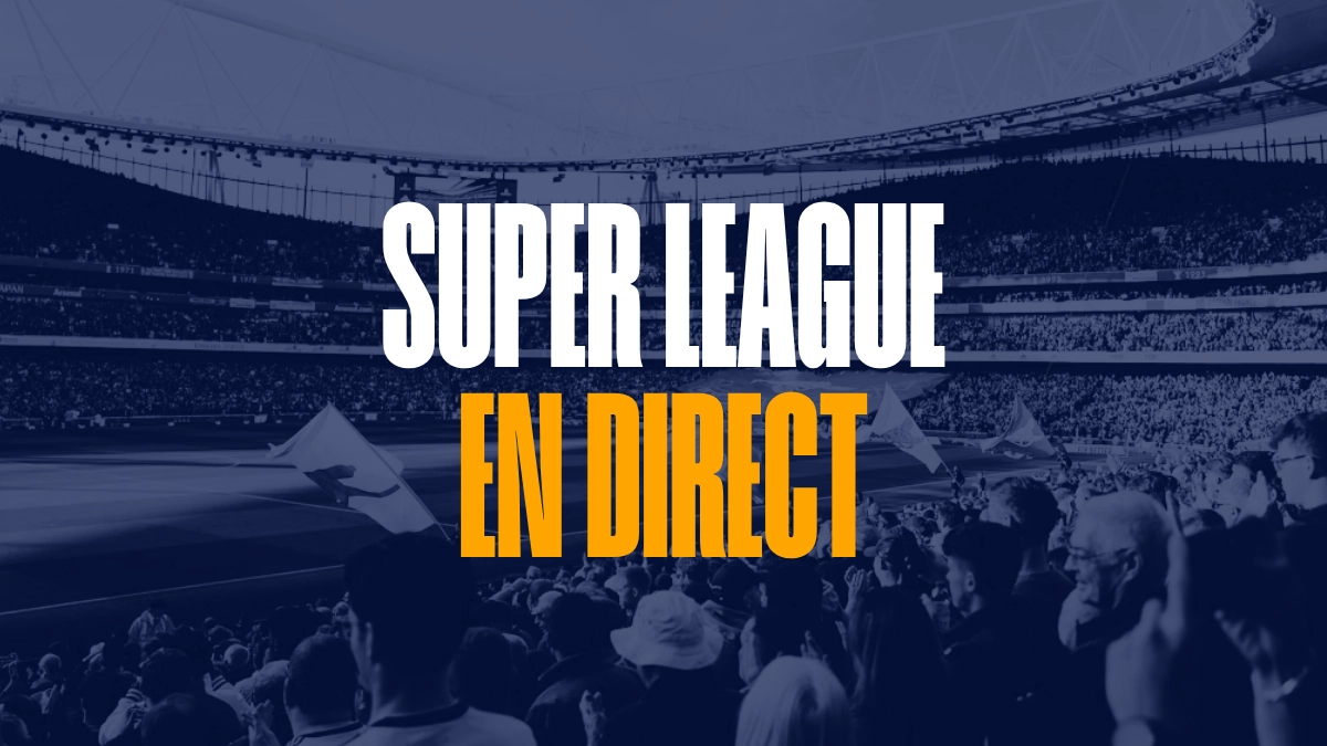 Super League en direct - Live 