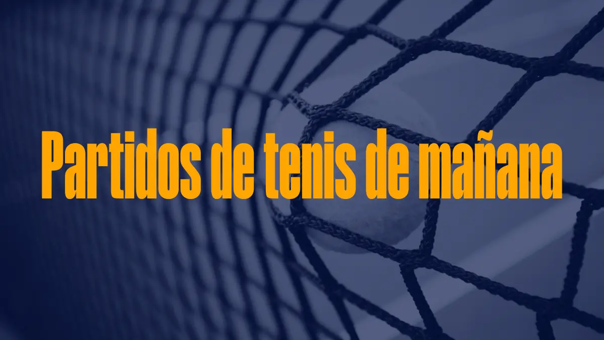 Los partidos de tenis de mañana