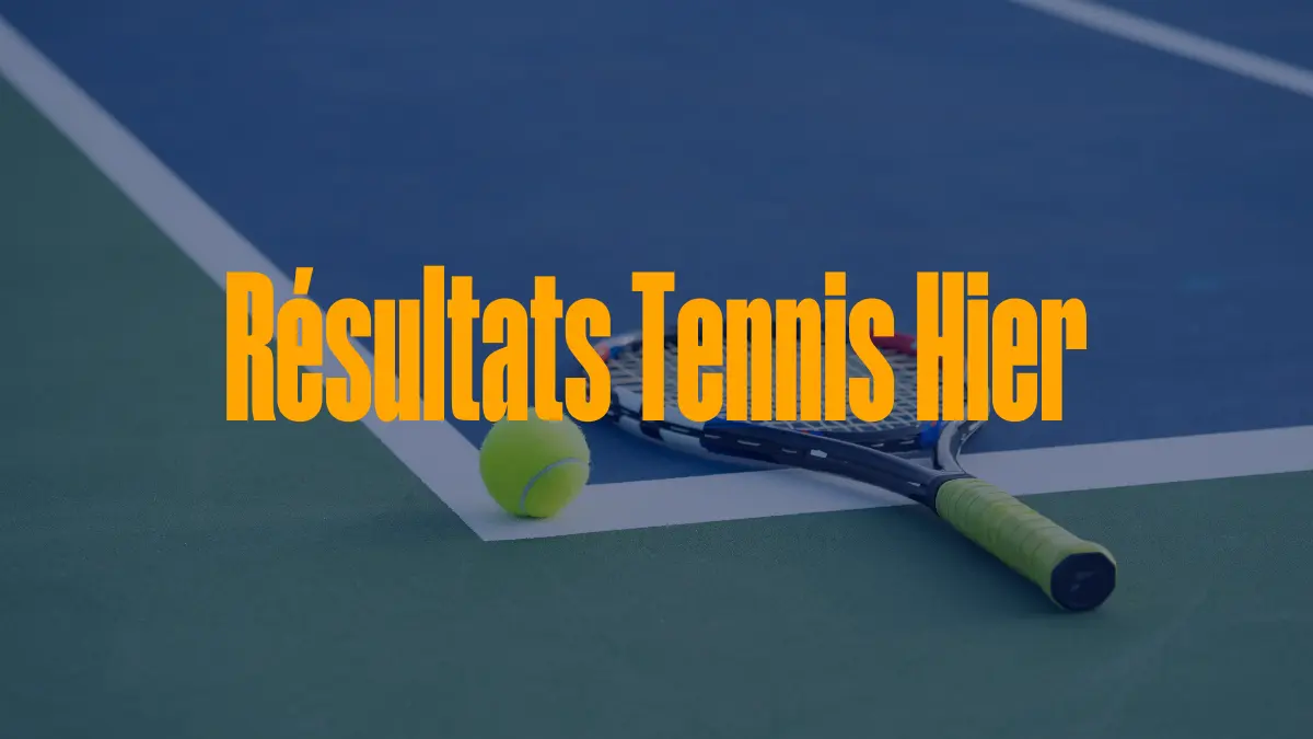 Résultats Tennis Hier