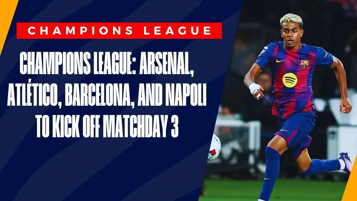 image Champions League: Arsenal, Atlético, Barcelona, and Napoli To Kick Off Matchday 3