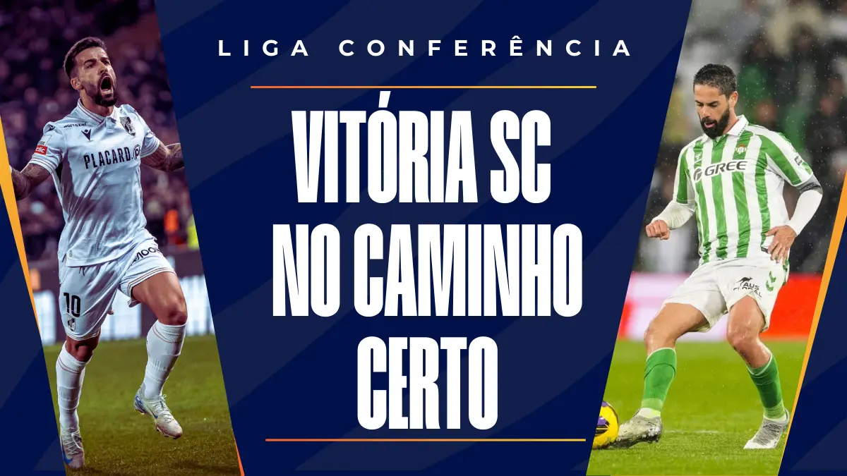 image Vitória SC vs Bétis: contexto favorável para uma qualificação histórica dos Conquistadores!