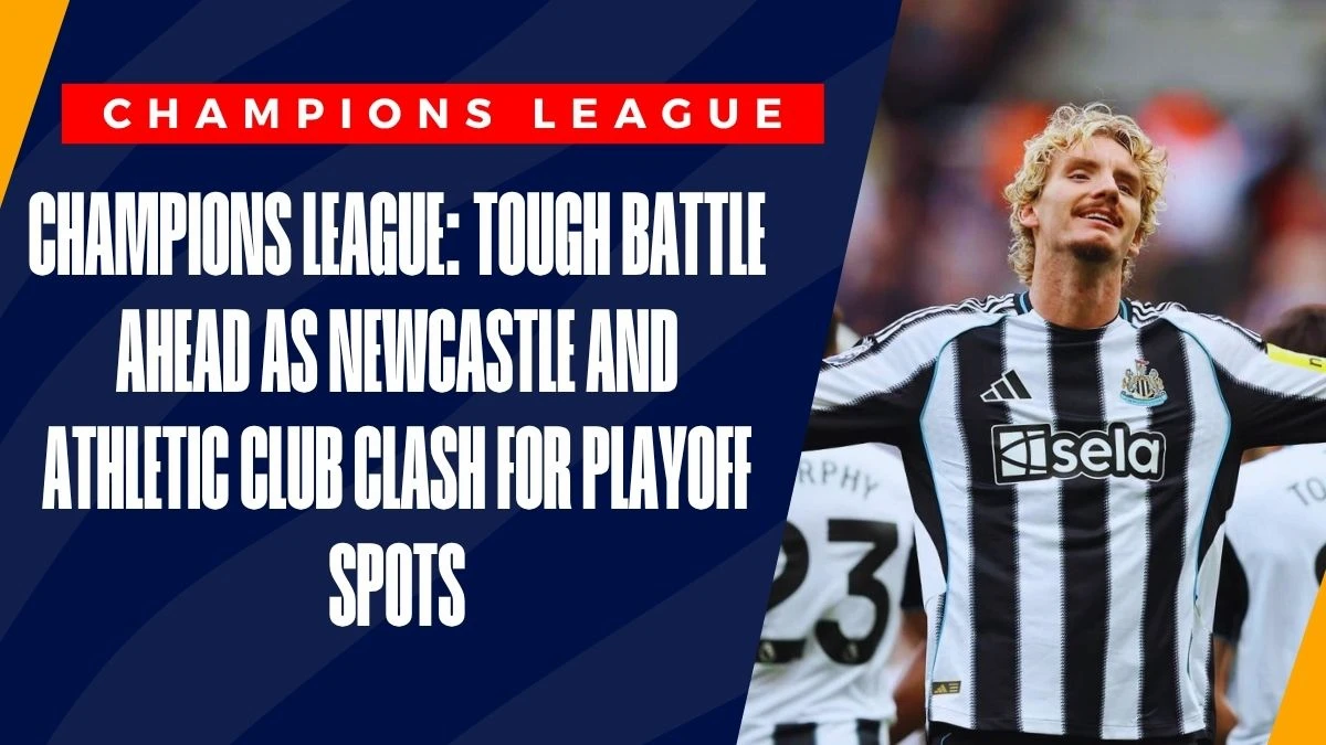 image Champions League: Tough Battle Ahead as Newcastle and Athletic Club Clash for Playoff Spots