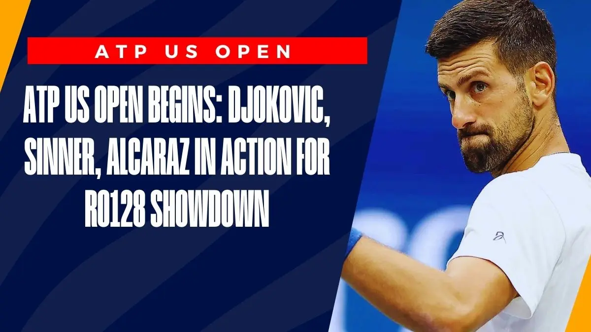 image ATP US Open Begins: Djokovic, Sinner, Alcaraz in Action for RO128 Showdown